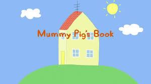 The Incredible Peppa Pig Collection:Mummy Pig’s Book
